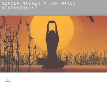 Szkoła masażu w  San Mateo Atarasquillo